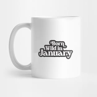 Born Wild in January (3) - Birth Month - Birthday Gift Mug